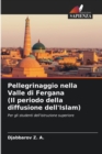 Image for Pellegrinaggio nella Valle di Fergana (Il periodo della diffusione dell&#39;Islam)
