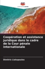 Image for Cooperation et assistance juridique dans le cadre de la Cour penale internationale