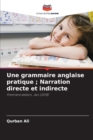 Image for Une grammaire anglaise pratique; Narration directe et indirecte