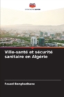 Image for Ville-sante et securite sanitaire en Algerie