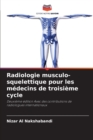 Image for Radiologie musculo-squelettique pour les medecins de troisieme cycle