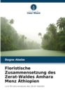 Image for Floristische Zusammensetzung des Zerat-Waldes Amhara Menz Athiopien