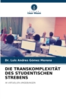Image for Die Transkomplexitat Des Studentischen Strebens