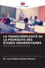 Image for La Transcomplexite de la Poursuite Des Etudes Universitaires