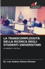 Image for La Transcomplessita Della Ricerca Degli Studenti Universitari