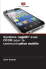 Image for Systeme cognitif avec OFDM pour la communication mobile