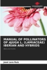 Image for Manual of Pollinators of Ajuga L. (Lamiaceae) Iberian and Hybrids