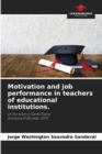 Image for Motivation and job performance in teachers of educational institutions.
