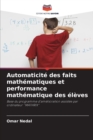 Image for Automaticite des faits mathematiques et performance mathematique des eleves