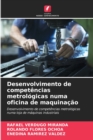 Image for Desenvolvimento de competencias metrologicas numa oficina de maquinacao