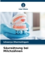 Image for Saureatzung bei Milchzahnen