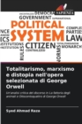 Image for Totalitarismo, marxismo e distopia nell&#39;opera selezionata di George Orwell