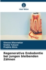 Image for Regenerative Endodontie bei jungen bleibenden Zahnen