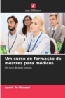 Image for Um curso de formacao de mestres para medicos