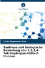 Image for Synthese und biologische Bewertung von 1,2,3,4-Tetrahydropyrimidin-2-thionen