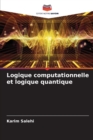 Image for Logique computationnelle et logique quantique