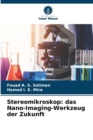 Image for Stereomikroskop : das Nano-Imaging-Werkzeug der Zukunft