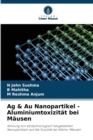 Image for Ag &amp; Au Nanopartikel - Aluminiumtoxizitat bei Mausen