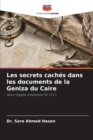 Image for Les secrets caches dans les documents de la Geniza du Caire