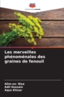 Image for Les merveilles phenomenales des graines de fenouil
