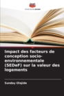 Image for Impact des facteurs de conception socio-environnementale (SEDeF) sur la valeur des logements