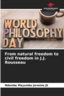 Image for From natural freedom to civil freedom in J.J. Rousseau