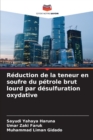 Image for Reduction de la teneur en soufre du petrole brut lourd par desulfuration oxydative