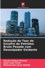 Image for Reducao do Teor de Enxofre do Petroleo Bruto Pesado com Dessulpador Oxidante
