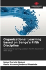 Image for Organizational Learning based on Senge&#39;s Fifth Discipline