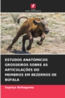 Image for Estudos Anatomicos Grosseiros Sobre as Articulacoes Do Membros Em Bezerros de Bufala