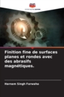 Image for Finition fine de surfaces planes et rondes avec des abrasifs magnetiques.