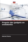Image for Progres des gadgets en endodontie