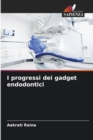 Image for I progressi dei gadget endodontici