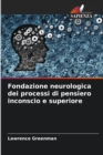 Image for Fondazione neurologica dei processi di pensiero inconscio e superiore