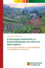 Image for A Educacao Ambiental e a Sustentabilidade aos olhos do Agronegocio