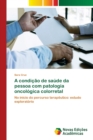 Image for A condicao de saude da pessoa com patologia oncologica colorretal