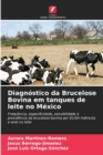 Image for Diagnostico da Brucelose Bovina em tanques de leite no Mexico