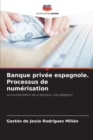 Image for Banque privee espagnole. Processus de numerisation
