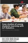 Image for Case studies of young students learning with IoT-Robotics.