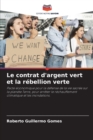 Image for Le contrat d&#39;argent vert et la rebellion verte