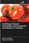 Image for Grafting-Induced Variability and Seasonal Variations in Tomato
