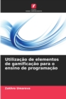 Image for Utilizacao de elementos de gamificacao para o ensino de programacao
