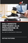 Image for Dall&#39;arresto Arbitrario Alla Presunzione Di Innocenza