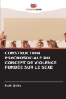 Image for Construction Psychosociale Du Concept de Violence Fondee Sur Le Sexe