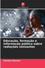 Image for Educacao, formacao e informacao publica sobre radiacoes ionizantes