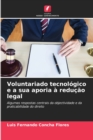 Image for Voluntariado tecnologico e a sua aporia a reducao legal