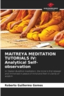 Image for Maitreya Meditation Tutorials IV : Analytical Self-observation