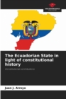 Image for The Ecuadorian State in light of constitutional history