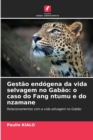 Image for Gestao endogena da vida selvagem no Gabao