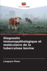 Image for Diagnostic immunopathologique et moleculaire de la tuberculose bovine